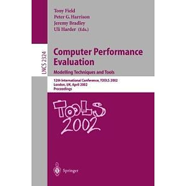Computer Performance Evaluation: Modelling Techniques and Tools / Lecture Notes in Computer Science Bd.2324