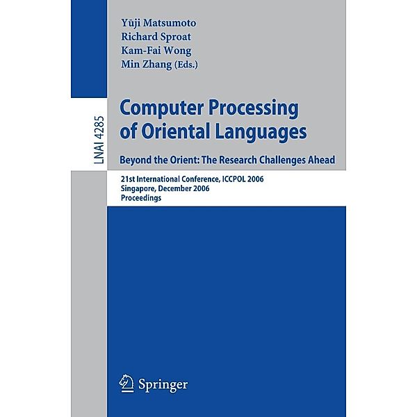 Computer Processing of Oriental Languages. Beyond the Orient: The Research Challenges Ahead / Lecture Notes in Computer Science Bd.4285