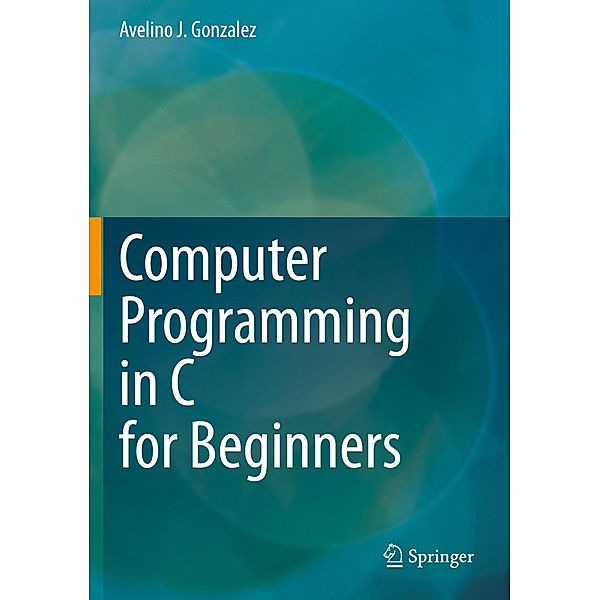 Computer Programming in C for Beginners, Avelino J. Gonzalez