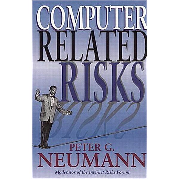 Computer-Related Risks, Peter Neumann