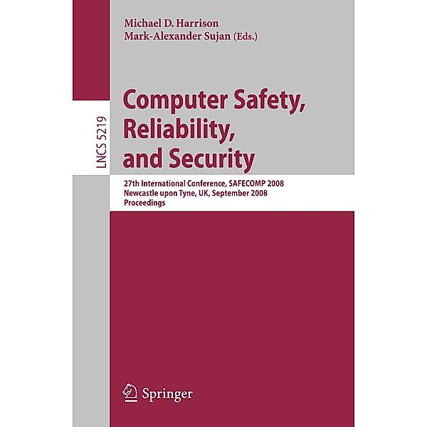 Computer Safety, Reliability, and Security / Lecture Notes in Computer Science Bd.5219