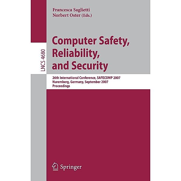 Computer Safety, Reliability, and Security / Lecture Notes in Computer Science Bd.4680