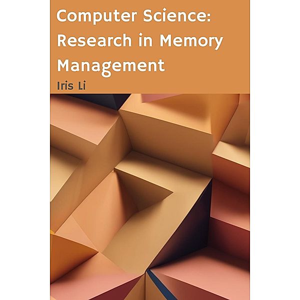 Computer Science: Research in Memory Management, Iris Li