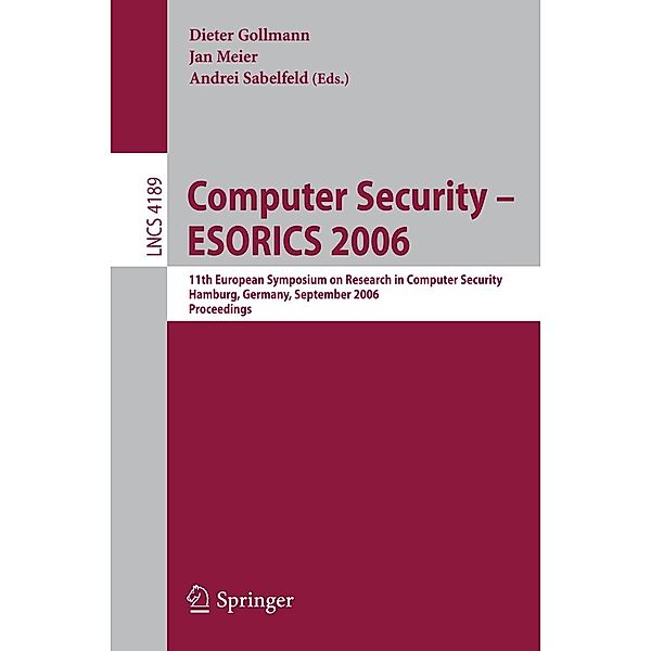 Computer Security - ESORICS 2006 / Lecture Notes in Computer Science Bd.4189