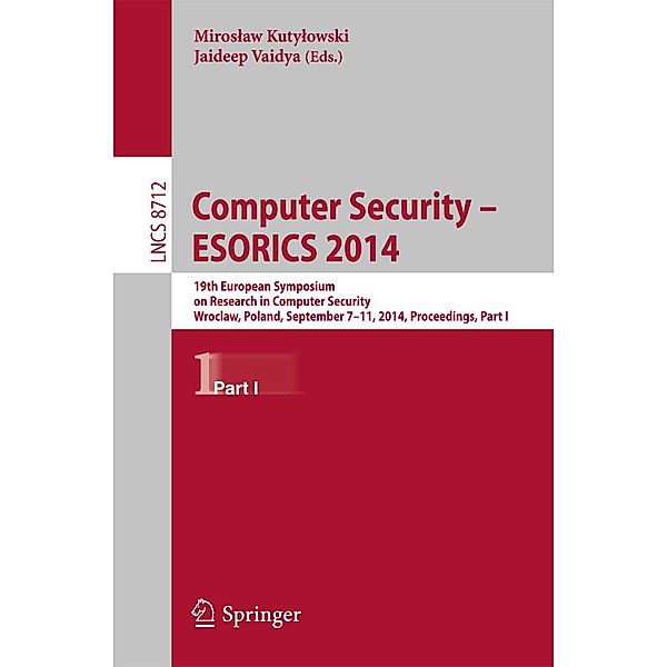 Computer Security - ESORICS 2014 / Lecture Notes in Computer Science Bd.8712