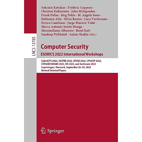 Computer Security. ESORICS 2022 International Workshops / Lecture Notes in Computer Science Bd.13785