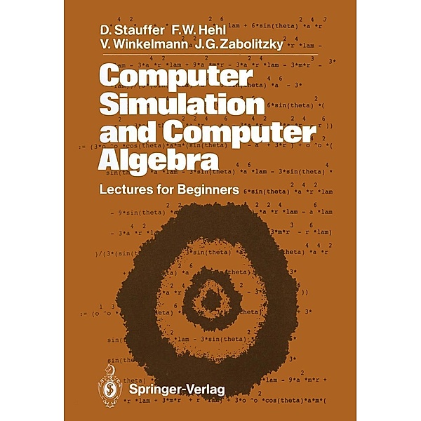 Computer Simulation and Computer Algebra, Dietrich Stauffer, Friedrich W Hehl, Volker Winkelmann, John G. Zabolitzky