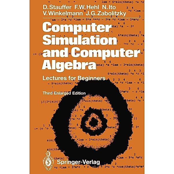 Computer Simulation and Computer Algebra, Dietrich Stauffer, Friedrich W Hehl, Nobuyasu Ito, Volker Winkelmann, John G. Zabolitzky