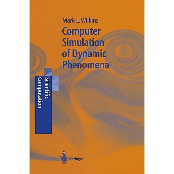 Computer Simulation of Dynamic Phenomena / Scientific Computation, Mark L. Wilkins