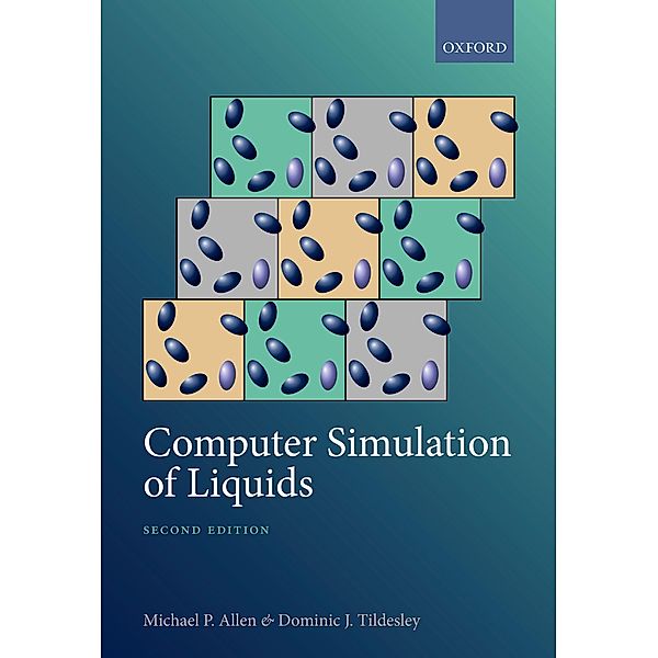 Computer Simulation of Liquids, Michael P. Allen, Dominic J. Tildesley