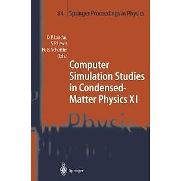 Computer Simulation Studies in Condensed-Matter Physics XI / Springer Proceedings in Physics Bd.84