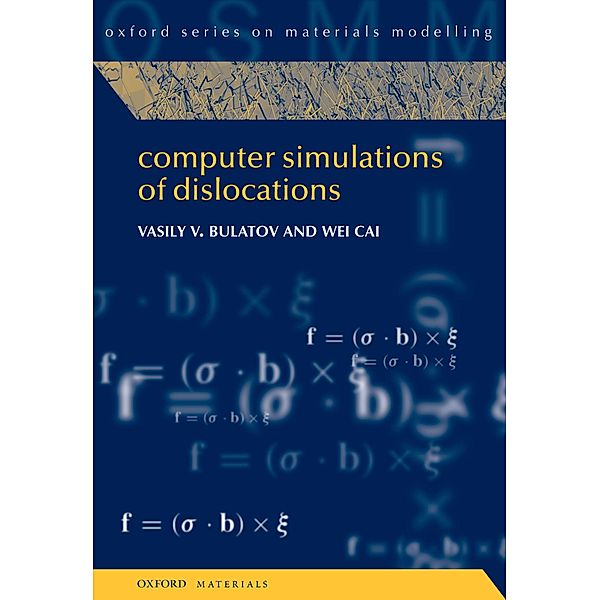 Computer Simulations of Dislocations, Vasily Bulatov, Wei Cai