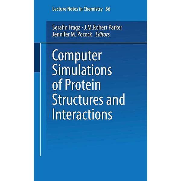 Computer Simulations of Protein Structures and Interactions / Lecture Notes in Chemistry Bd.66, Serafin Fraga, J. M. Robert Parker, Jennifer M. Pocock