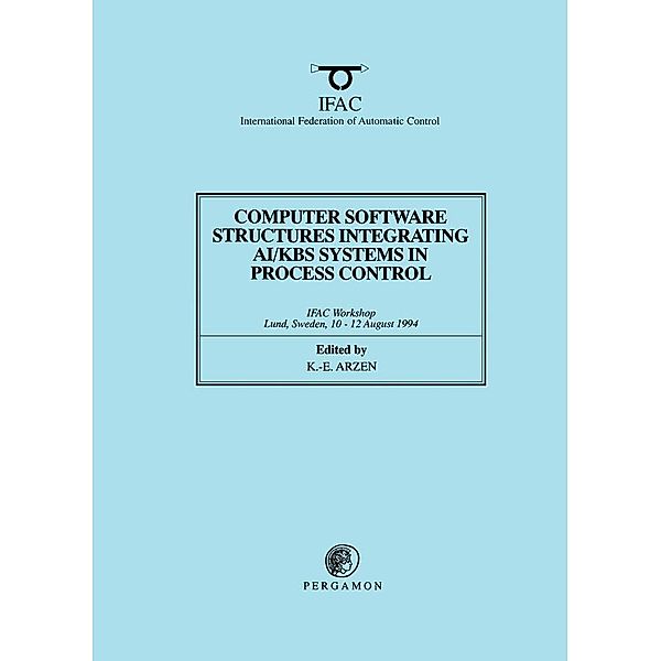 Computer Software Structures Integrating AI/KBS Systems in Process Control, K. -E. Arzen