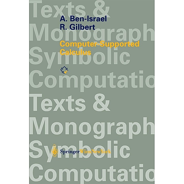 Computer-Supported Calculus / Texts & Monographs in Symbolic Computation, A. Ben-Israel, R. Gilbert