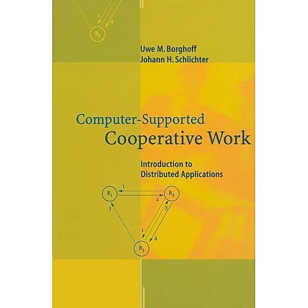 Computer-Supported Cooperative Work, Uwe M. Borghoff, Johann H. Schlichter