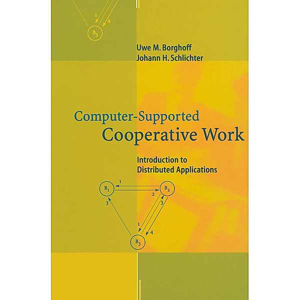 Computer-Supported Cooperative Work, Uwe M. Borghoff, Johann H. Schlichter