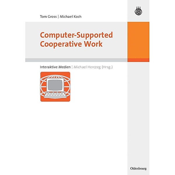 Computer-Supported Cooperative Work / Interaktive Medien, Tom Gross, Michael Koch