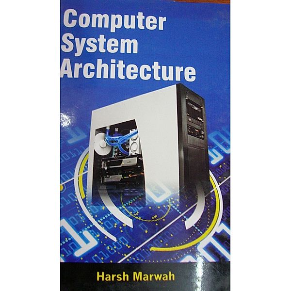 Computer System Architecture, Harsh Marwah