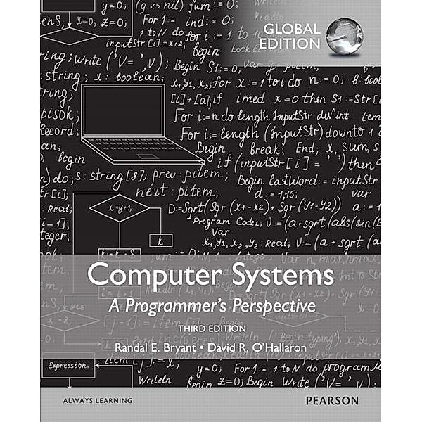 Computer Systems: A Programmer's Perspective, Global Edition, Randal E. Bryant, David R. O'Hallaron