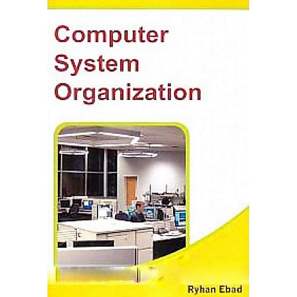 Computer Systems Organization, Ryhan Ebad