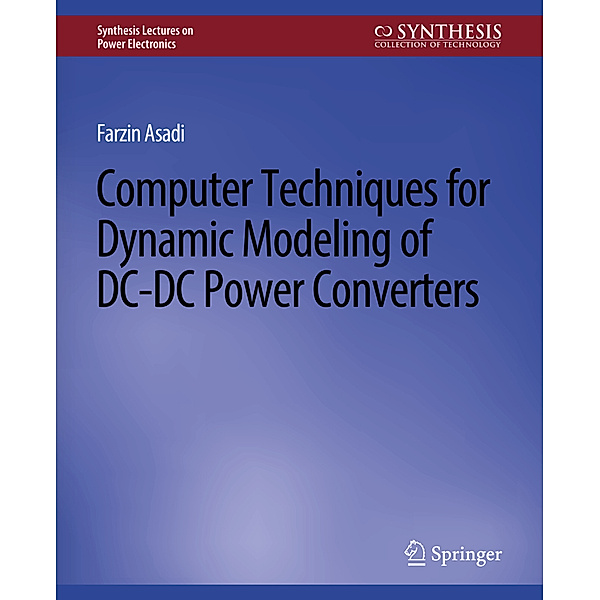 Computer Techniques for Dynamic Modeling of DC-DC Power Converters, Farzin Asadi