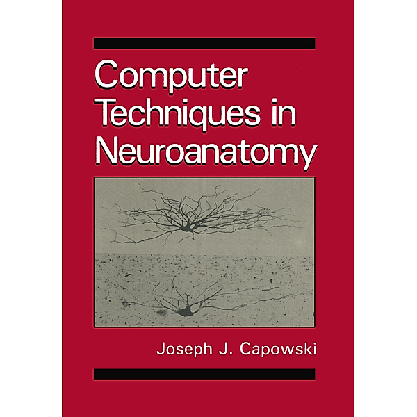 Computer Techniques in Neuroanatomy, J. J. Capowski