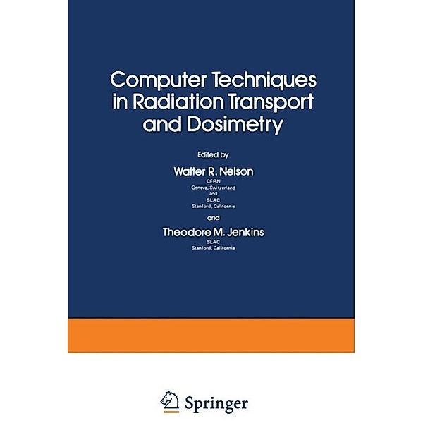 Computer Techniques in Radiation Transport and Dosimetry / Ettore Majorana International Science Series Bd.3