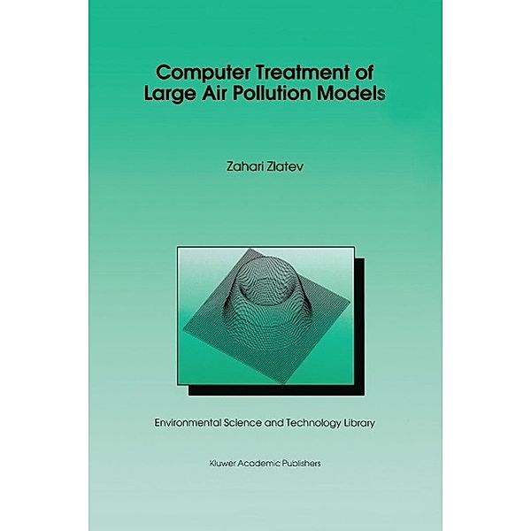Computer Treatment of Large Air Pollution Models / Environmental Science and Technology Library Bd.2, Zahari Zlatev