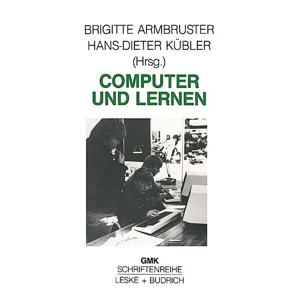 Computer und Lernen / Schriftenreihe der Gesellschaft für Medienpädagogik und Kommunikationskultur (GMK) Bd.1