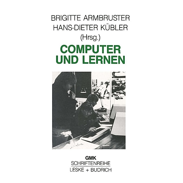 Computer und Lernen / Schriftenreihe der Gesellschaft für Medienpädagogik und Kommunikationskultur (GMK) Bd.1