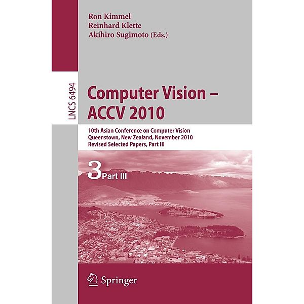 Computer Vision - ACCV 2010 / Lecture Notes in Computer Science Bd.6494