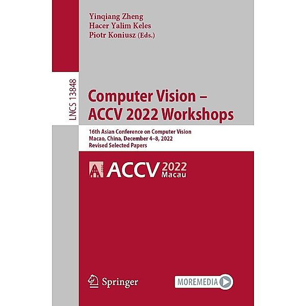 Computer Vision - ACCV 2022 Workshops / Lecture Notes in Computer Science Bd.13848