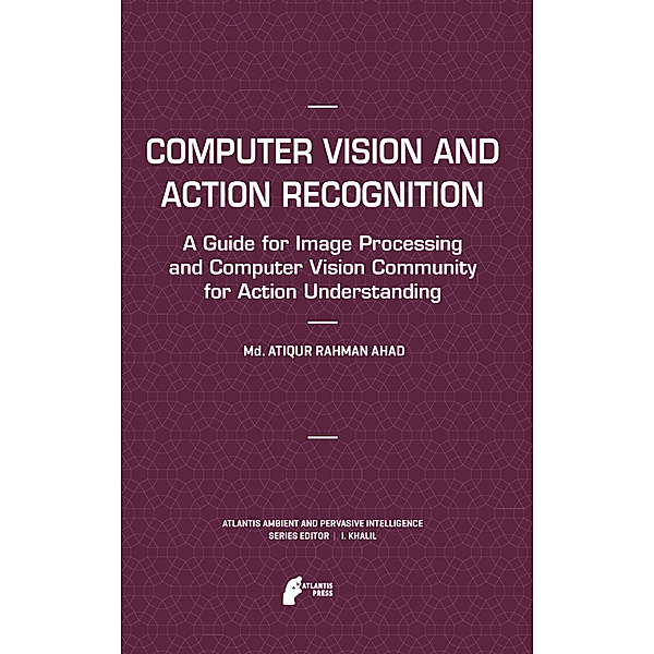 Computer Vision and Action Recognition, Md. Atiqur Rahman Ahad