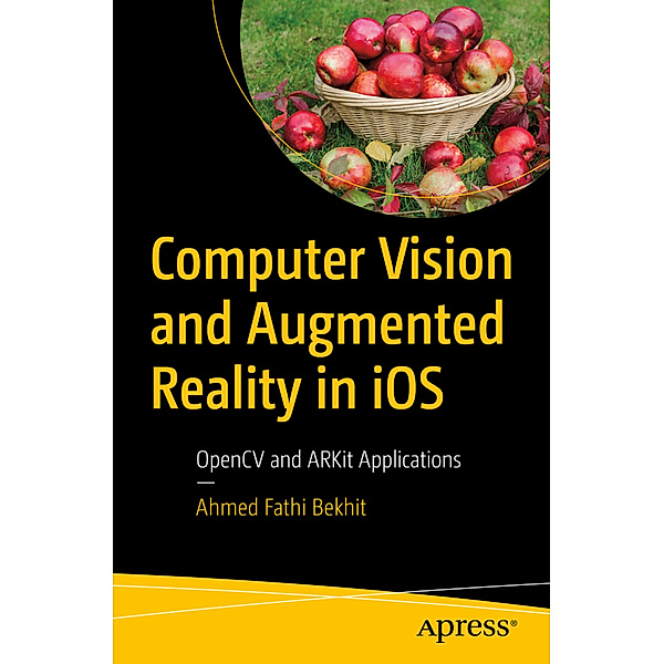 Computer Vision and Augmented Reality in iOS, Ahmed Fathi Bekhit