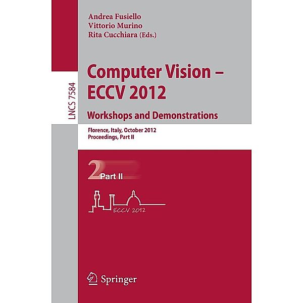 Computer Vision -- ECCV 2012. Workshops and Demonstrations / Lecture Notes in Computer Science Bd.7584