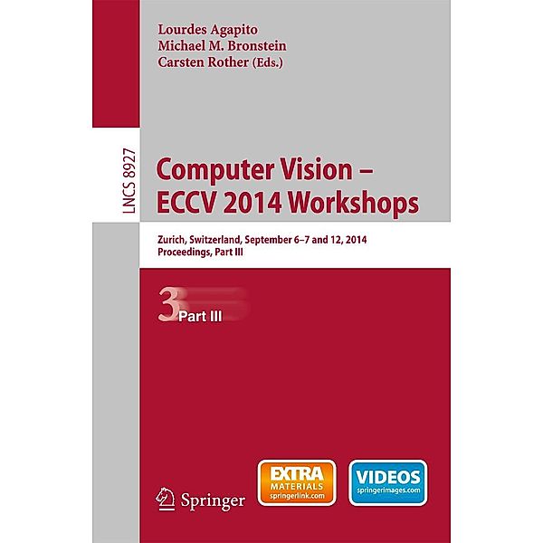 Computer Vision - ECCV 2014 Workshops / Lecture Notes in Computer Science Bd.8927