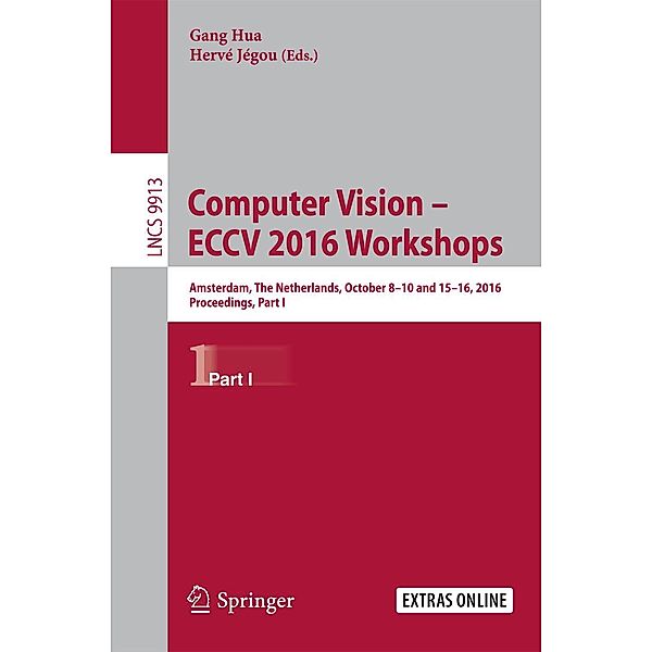 Computer Vision - ECCV 2016 Workshops / Lecture Notes in Computer Science Bd.9913