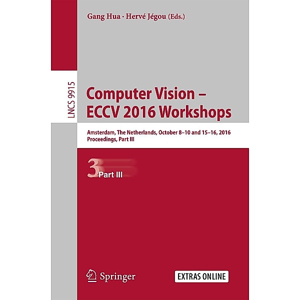 Computer Vision - ECCV 2016 Workshops / Lecture Notes in Computer Science Bd.9915