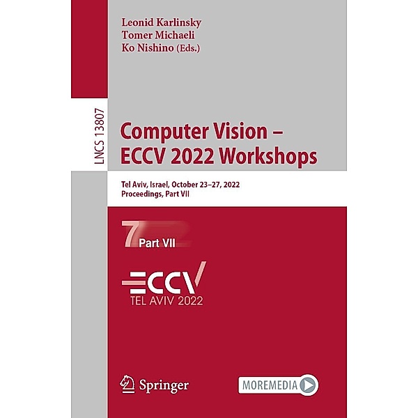 Computer Vision - ECCV 2022 Workshops / Lecture Notes in Computer Science Bd.13807