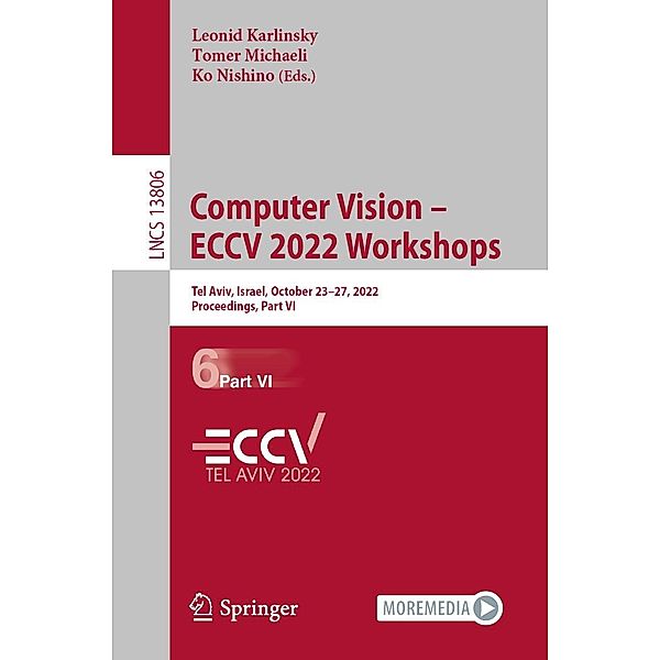 Computer Vision - ECCV 2022 Workshops / Lecture Notes in Computer Science Bd.13806