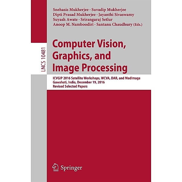 Computer Vision, Graphics, and Image Processing / Lecture Notes in Computer Science Bd.10481