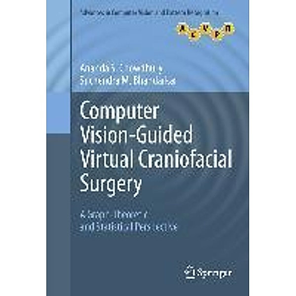 Computer Vision-Guided Virtual Craniofacial Surgery / Advances in Computer Vision and Pattern Recognition, Ananda S. Chowdhury, Suchendra M. Bhandarkar