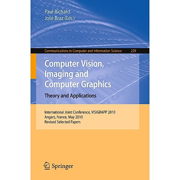 Computer Vision, Imaging and Computer Graphics. Theory and Applications / Communications in Computer and Information Science Bd.229