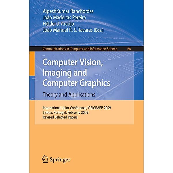 Computer Vision, Imaging and Computer Graphics: Theory and Applications / Communications in Computer and Information Science Bd.68, AlpeshKumar Ranchordas