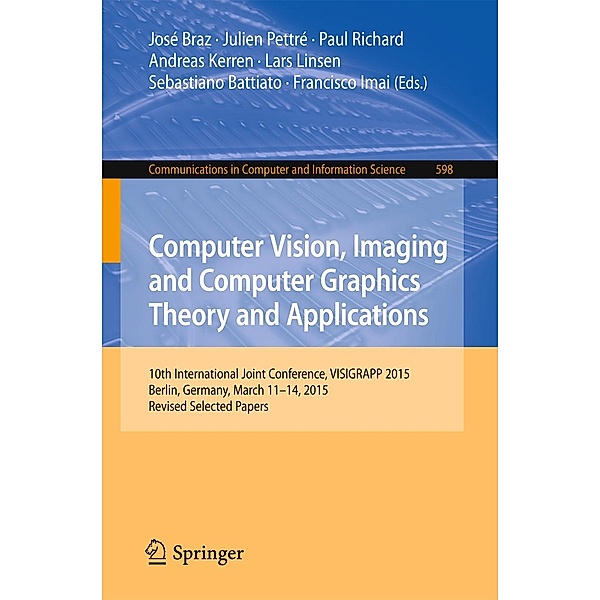 Computer Vision, Imaging and Computer Graphics Theory and Applications / Communications in Computer and Information Science Bd.598