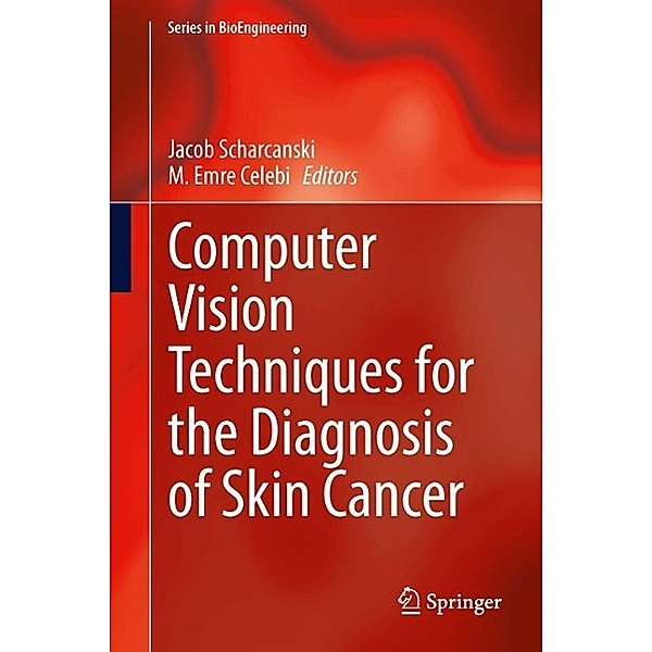 Computer Vision Techniques for the Diagnosis of Skin Cancer / Series in BioEngineering