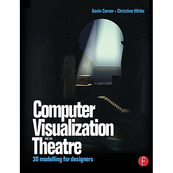 Computer Visualization for the Theatre, Gavin Carver, Christine White