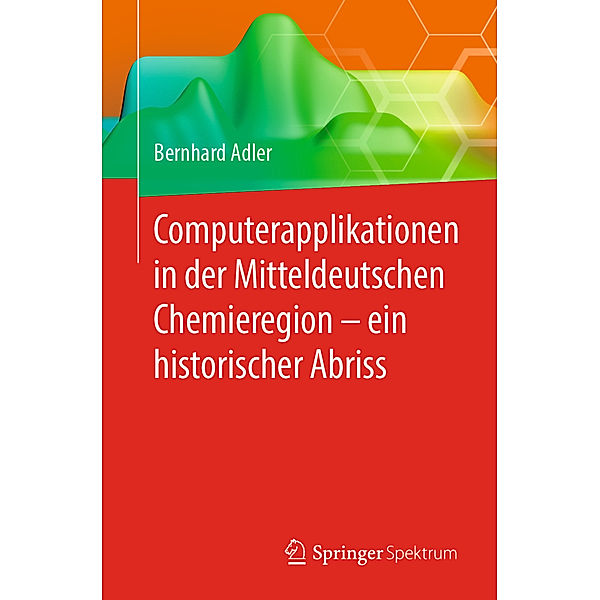 Computerapplikationen in der Mitteldeutschen Chemieregion - ein historischer Abriss, Bernhard Adler