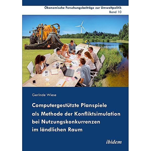 Computergestützte Planspiele als Methode der Konfliktsimulation bei Nutzungskonkurrenzen im ländlichen Raum, Gerlinde Wiese